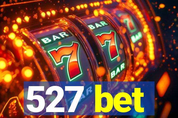 527 bet